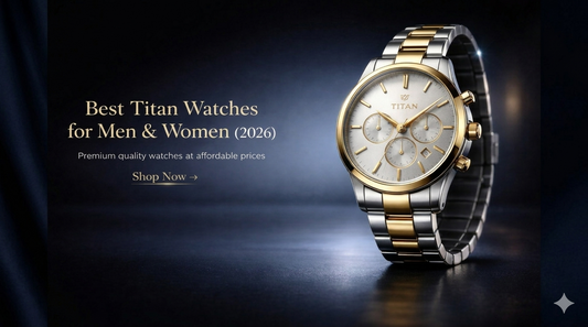 Best Titan watches for men and women in India 2026 stylish analog and premium collection